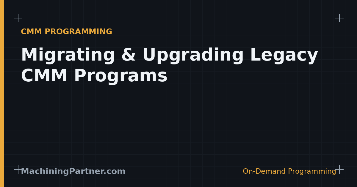 Read more about the article Migrating & Upgrading Legacy CMM Programs Without Losing Your History