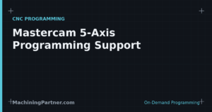 Read more about the article Mastercam 5-Axis Programming Support: Senior Toolpaths Without the Hire