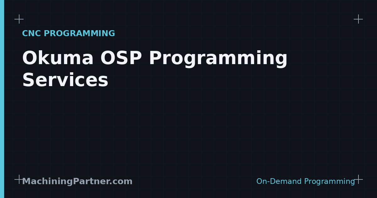 Read more about the article Okuma OSP Programming Services: Conversational, G-Code & Macro, On Demand